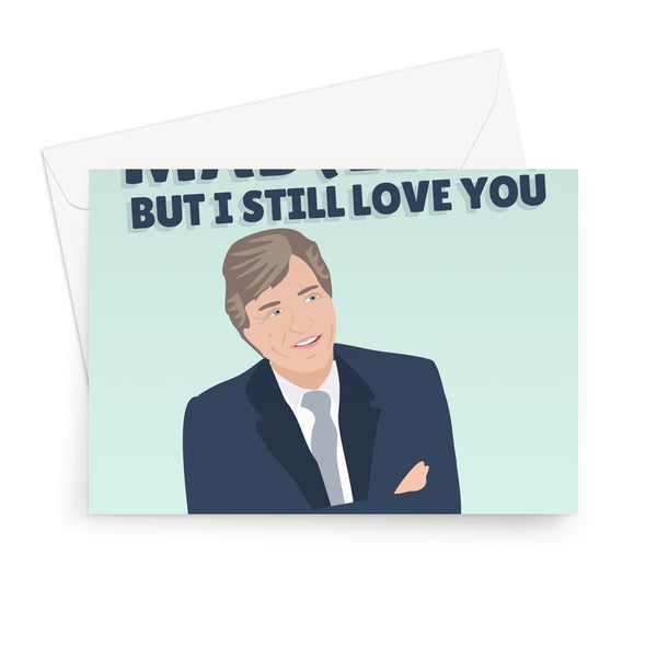 You Drive Me Mad But I Still Love You Richard Madeley Pun Morning TV Funny Mum Dad Piers Birthday Anniversary Judy Greeting Card