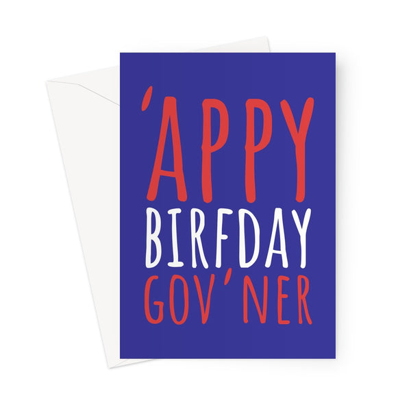 'Appy Birfday Gov'ner - UK Collection - Birthday, Mum, Dad, Funny British English United Kingdom Meme England Happy Birthday Governor Greeting Card