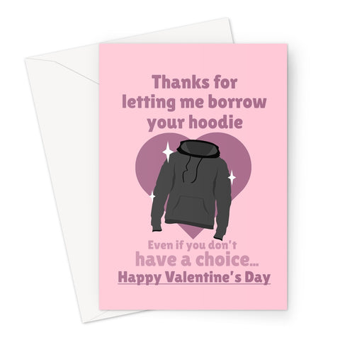 Thanks For Letting Me Borrow Your Hoodie Even If You Don't Have a Choice Valentine's Day Funny Couples Clothes Greeting Card