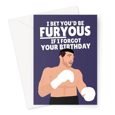 I Bet You'd Be FURYous If I Forgot Your Birthday Funny Tommy Fury Boxer Boxing Fan Jake Paul Pun Greeting Card