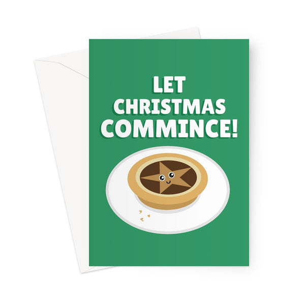 Let Christmas Commince! Commence mince pie funny food pun cute Greeting Card