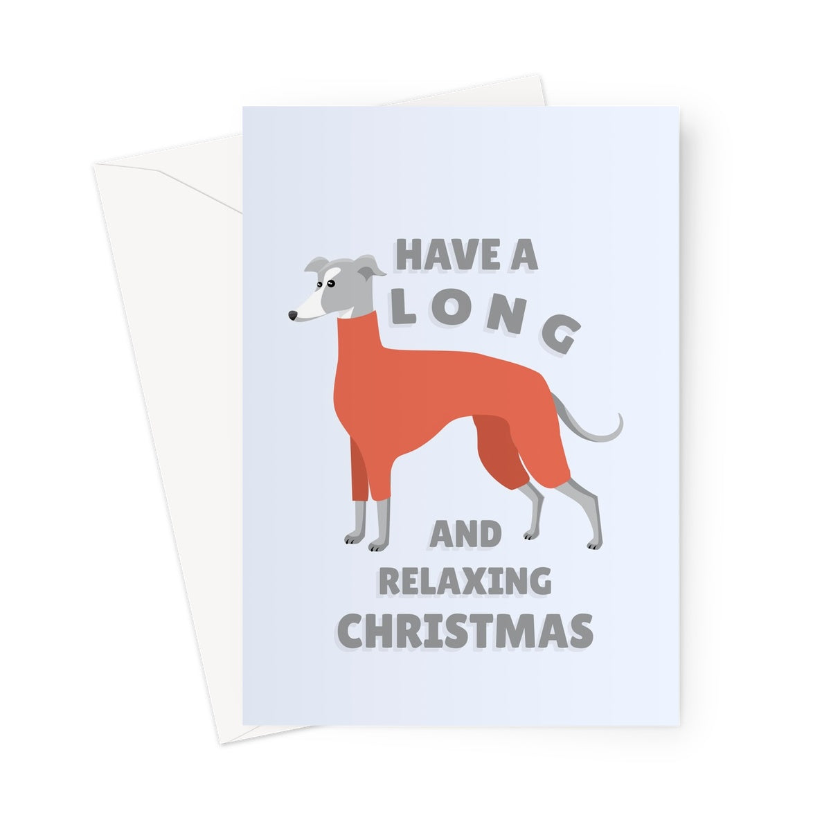 Have a Long and Relaxing Christmas Greyhound Dog Cute Jumper Punny Xmas Lurcher Whippet Love Fan Greeting Card