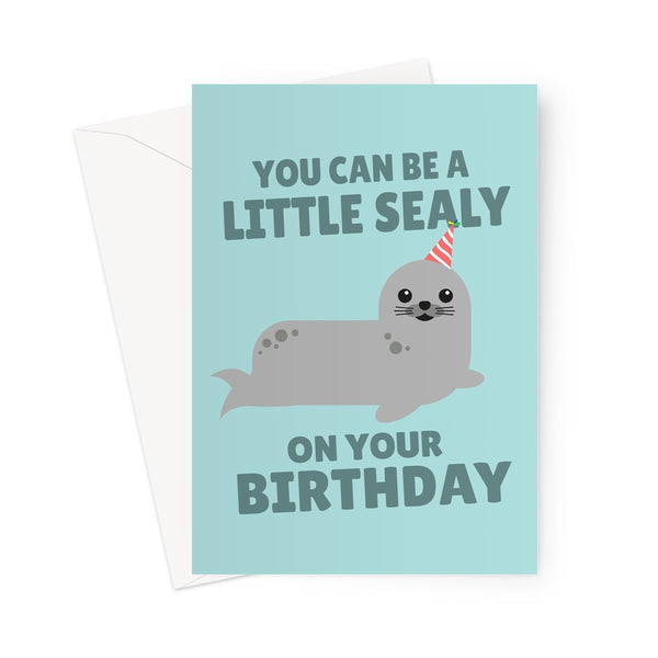 You Can Be A Little Sealy On Your Birthday Funny Nature Sea Animal Nature Cute Greeting Card