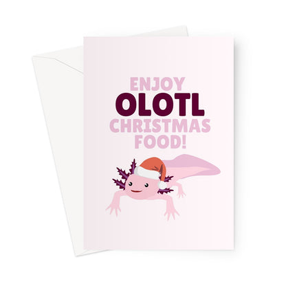 Enjoy Olotl Christmas Food Cute Axolotl Lizard Animal Pet Pink Pun Greeting Card