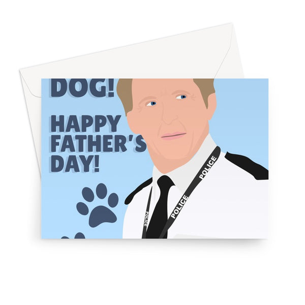 Father of Dog Happy Father's Day Owner Pet Ted Hastings Line of Duty Funny Dad  Greeting Card