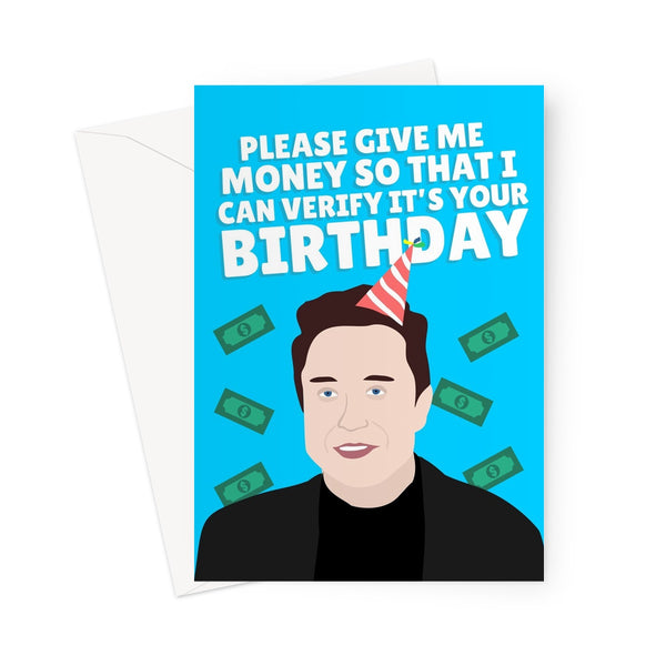 Please Give Me Money So That I can Verify It's Your Birthday Funny Elon Musk Social Media Tick Greeting Card