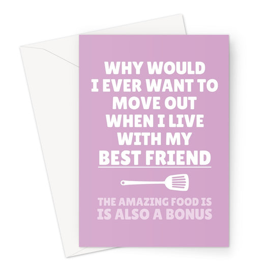 Why Would I Move Out When I Live With My Best Friend (The Food Is A Bonus) Mother's Day Funny Love Cute Mum Mom Birthday Greeting Card