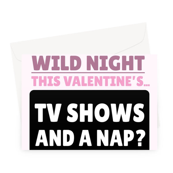 Let's Have a Wild Night This Valentine's... Tv Show and a Nap? Funny Couples Sleep Binge Streaming Greeting Card