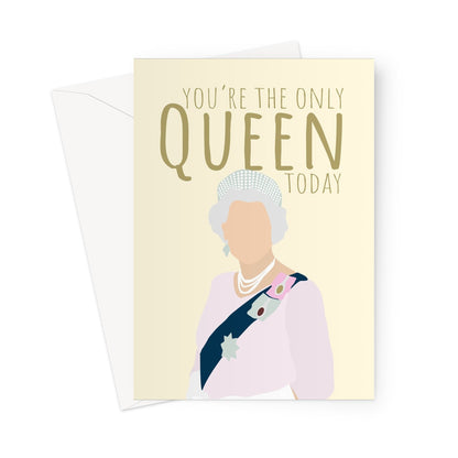 You're The Only Queen Today - UK Collection - Birthday, Mum, Dad, Funny British English United Kingdom Meme England  Annviersary The Queen Crown Greeting Card