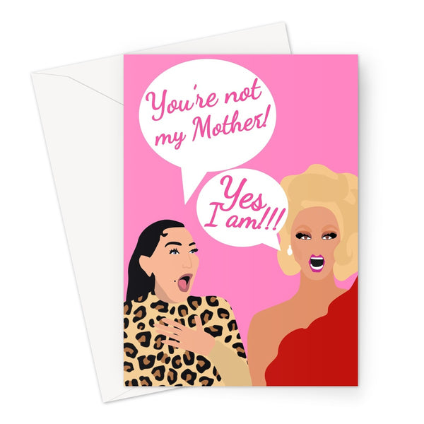 You're Not My Mother / Yes I Am Rupaul Michelle Visage Drag Gay LGBTQ+ Funny Soaps East end Greeting Card