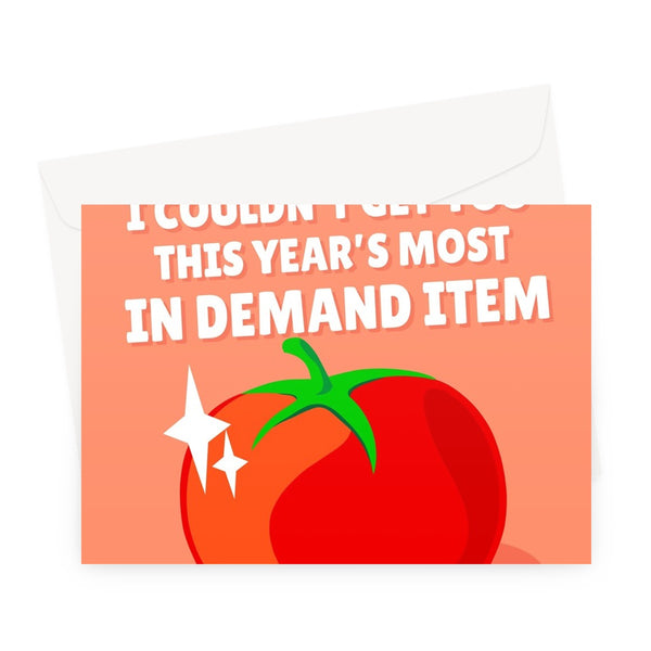 I'm Sorry I Couldn't Get You This Year's Most In Demand Item Funny Birthday Anniversary Tomato Shortage Tomatoes Cost of Living  Greeting Card