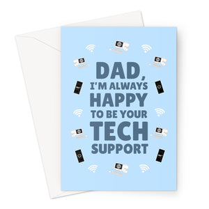 Dad I'm Always Happy To Be Your Tech Support Funny Father's Day Birthday Gadget Nerd Help Wifi Computer Phone On and Off Old Greeting Card
