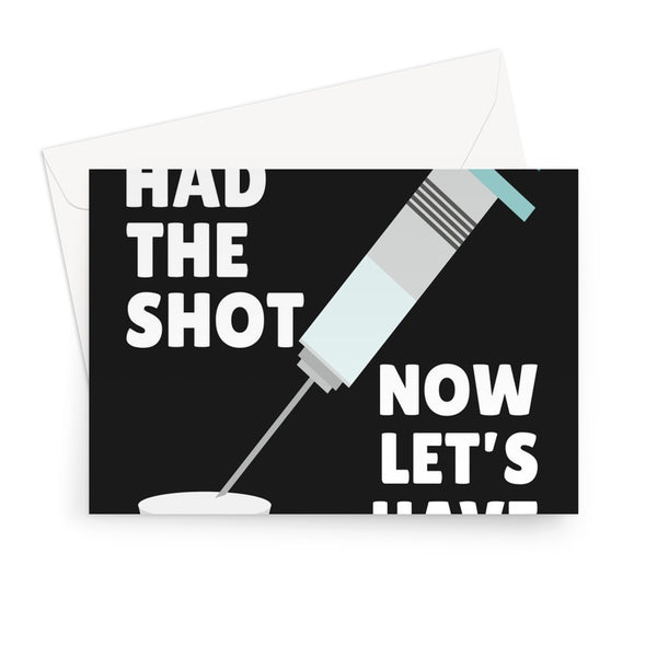 You've Had The Shot Now Let's Have Shots Birthday Going Out Pub Vaccine Party Covid Greeting Card