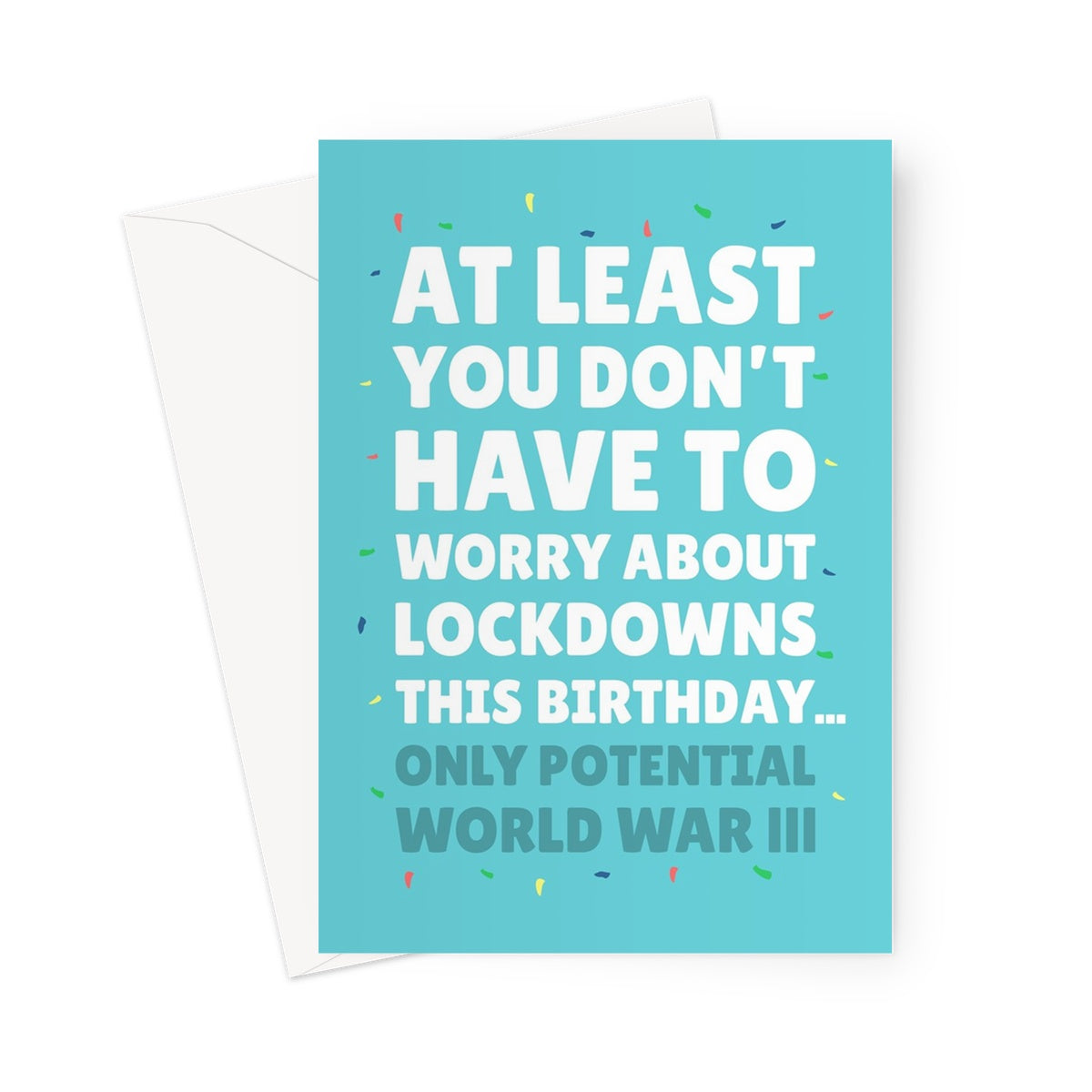 At Least You Don't Have To Worry About Lockdowns This Birthday... Only Potential World War Three  Greeting Card