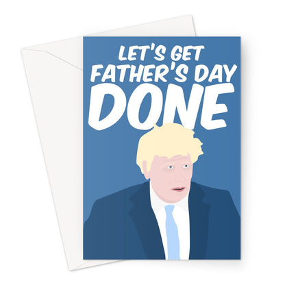 Let's Get Father's Day Done Boris Johnson Dad Pops Papa Funny Hilarious Tory Conservative Meme Political  Greeting Card