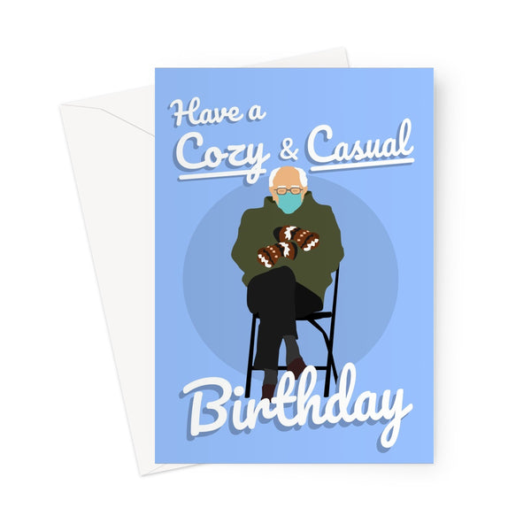 Have a Cozy and Casual Birthday Bernie Sanders Mittens Sitting Meme Funny Cute Democrat Biden Inauguration Lockdown  Greeting Card