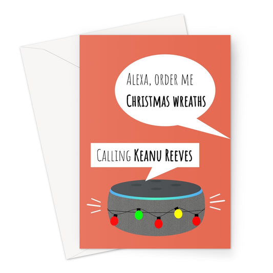 Alexa Order Me Christmas Wreaths / Calling Keanu Reeves Funny Pun Smart Speaker Christmas Xmas Fan Film  Greeting Card