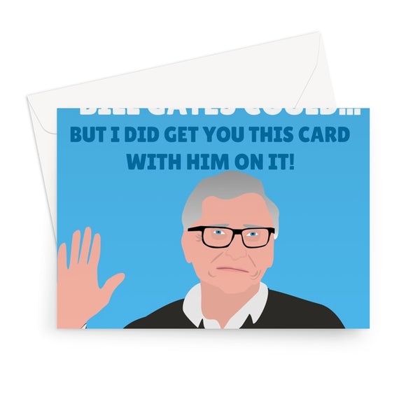 I Can't Give You As Much As Bill Gates Could... But I Did Get You This Card With Him On It Funny Birthday Single Millionaire Anniversary  Greeting Card