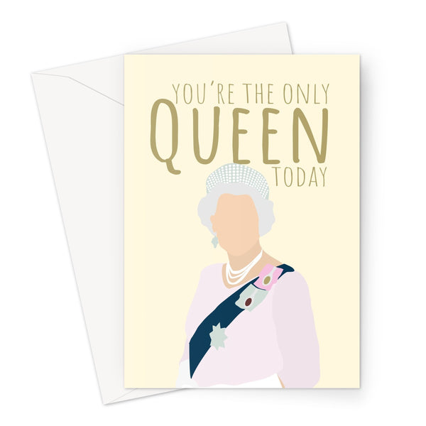 You're The Only Queen Today - UK Collection - Birthday, Mum, Dad, Funny British English United Kingdom Meme England  Annviersary The Queen Crown Greeting Card