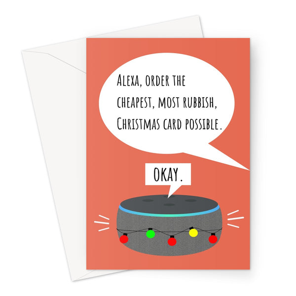 Alexa, Order the Cheapest, Most Rubbish, Christmas Card Possible / Okay / Funny Hilarious Smart Speaker Auto Correct Meme Joke Xmas Festive  Greeting Card