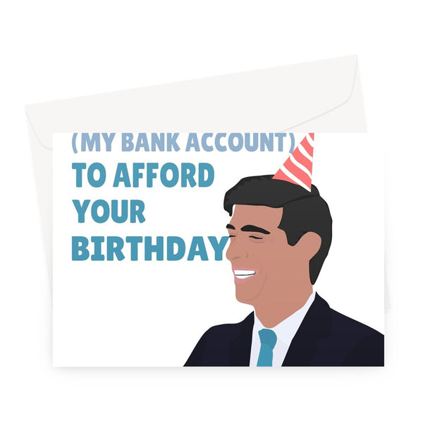 I'm Taking Money From a Deprived Area (My Bank Account) To Afford Your Birthday Rishi Sunak Prime Minister Conservative Tory Politics Funny Greeting Card