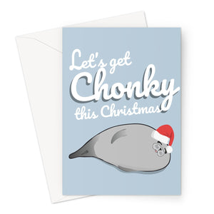 Let's Get Chonky This Christmas Funny Seal Cute Japan Kawaii Fat Dinner Snacks Eating Funny Xmas Greeting Card