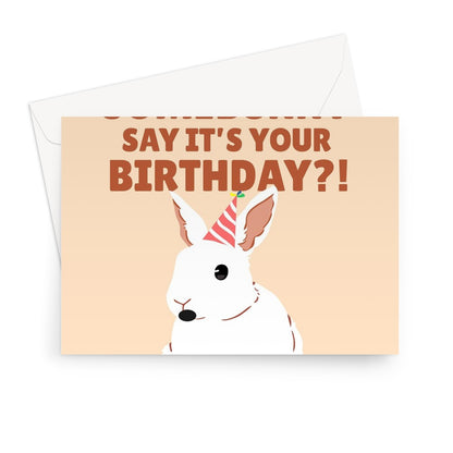 Did SomeBunny Say it's Your Birthday Cute Funny Pun Pet Rabbit Bunny Animal Nature Greeting Card