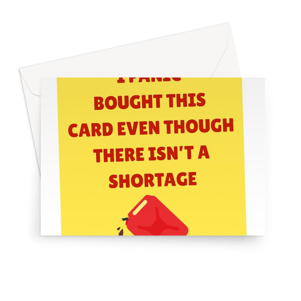 I Panic Bought This Card Even Though There Isn't A Shortage Funny Birthday Anniversary Petrol Shortage Gas Station  Greeting Card