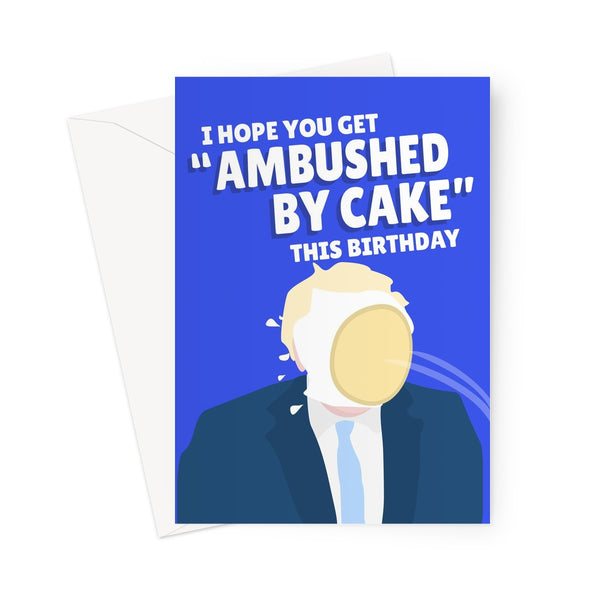 I Hope You Get Ambushed By Cake For Your Birthday Funny Boris Johnson Partygate scandal Partying Greeting Card