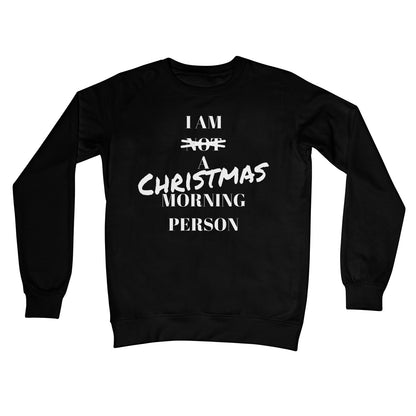 I Am a Christmas Morning Person Not a Morning Person Funny Xmas Jumper Gift Crew Neck Sweatshirt