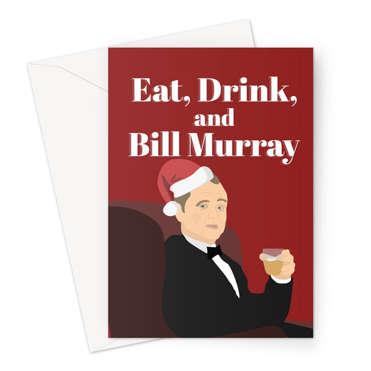 Eat Drink and Bill Murray Christmas Be Merry Xmas Film Movie Fan Celebrity Icon Punny Greeting Card