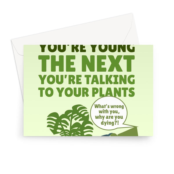 One Minute You're Young The Next You're Talking To Your Plants Birthday Funny Monstera Plant Mom Getting Older  Greeting Card