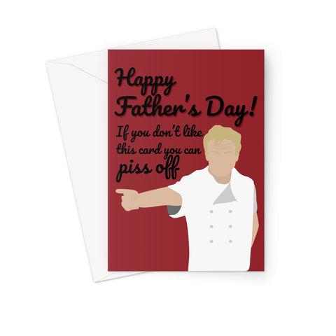 Happy father's Day Piss Off Gordon Ramsay Greeting Card