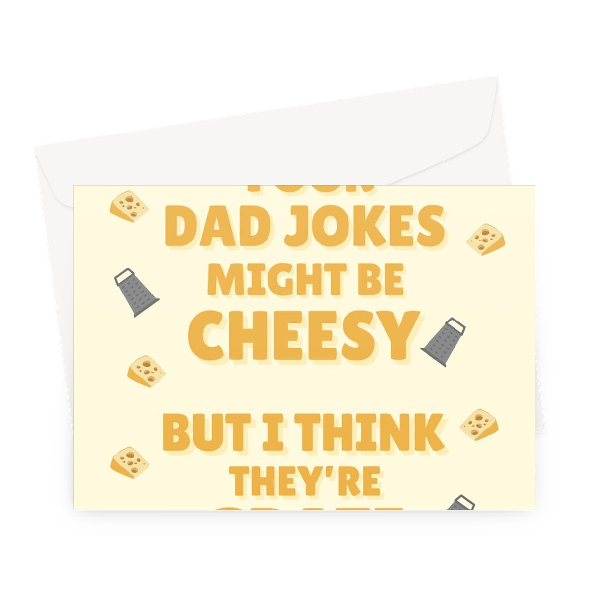 Your Dad Jokes Might Be Cheesy But I Think They're Grate Funny Pun Father's Day Birthday Cheese Greeting Card