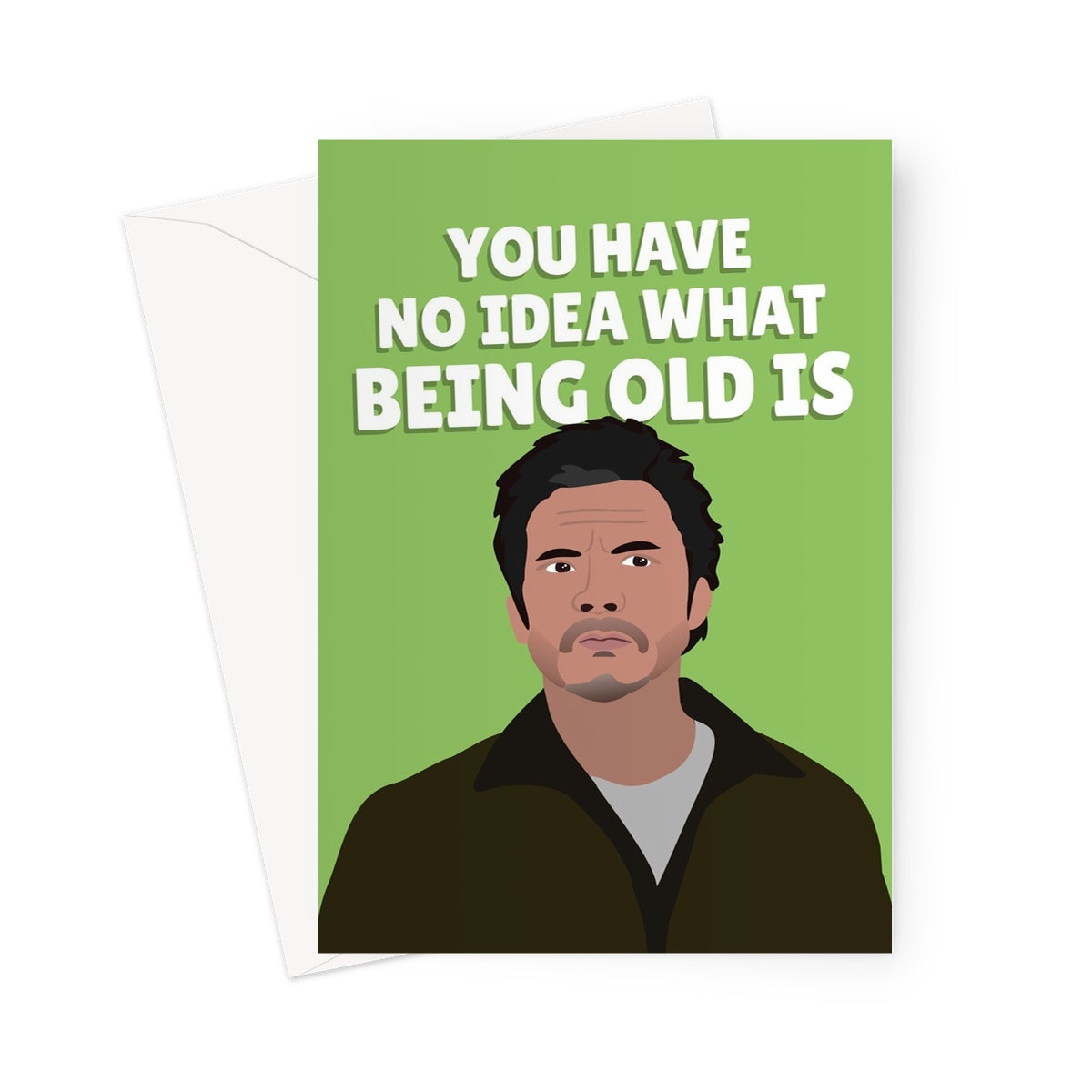 You Have No Idea What Being Old Is Birthday Funny Pedro Pascal Celebrity Film Movie Tv Show Fancy Fan  Greeting Card