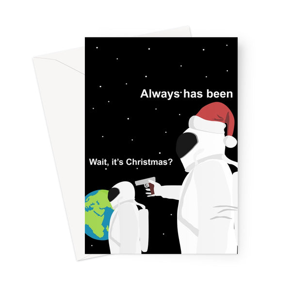Wait it's Christmas? Always has been Funny Xmas Meme Fan Social Media Ohio Spacemen Astronaut  Greeting Card