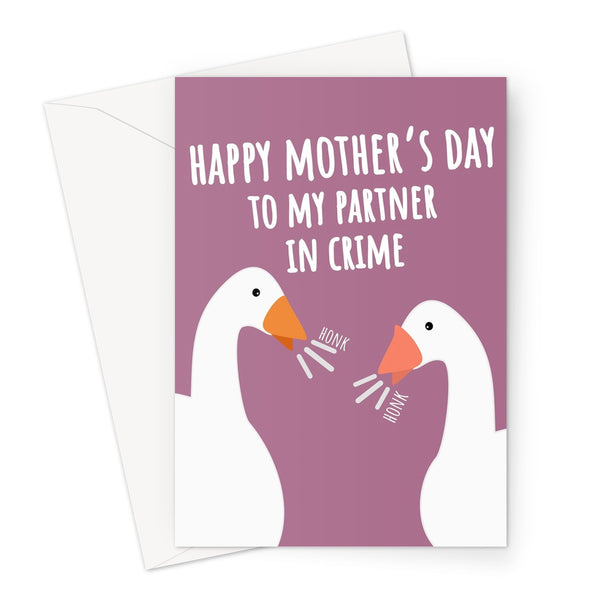 Happy Mother's Day To My Partner In Crime Goose Geese Honk Funny Animal Cute Nature Bird Greeting Card