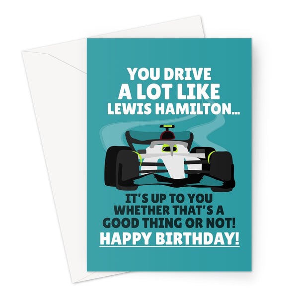 You Drive Like Lewis Hamilton, It's Up To You Whether That's Good Happy Birthday Racing Sports Car Fan Greeting Card