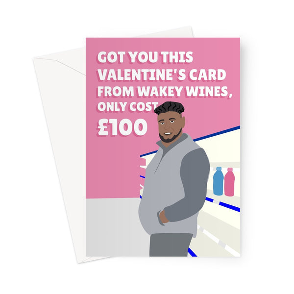 Got You This Valentine's Day Card From Wakey Wines Only Cost £100 Funny Social Media Trend Abdul Come Closer Drink Greeting Card