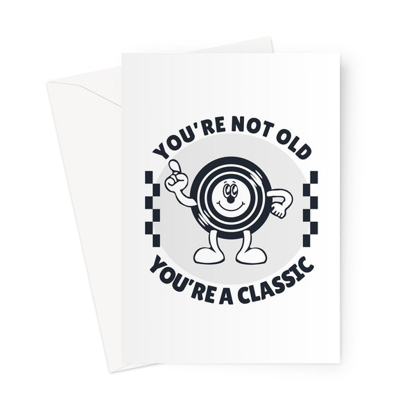 You're Not Old You're A Classic Birthday Funny Vintage Vinyl Record Music Retro Cartoon Greeting Card