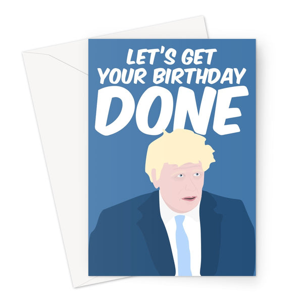 Let's Get Your Birthday Done Funny Boris Johnson Brexit Politics Fan Greeting Card