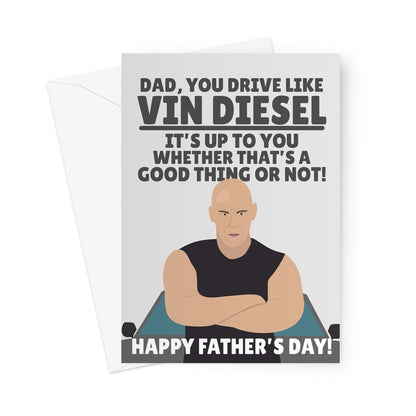 DAD You Drive Like Vin Diesel, It's Up To You Whether That's Good Happy Father's Day Racing Sports Car Fan Movie Film Greeting Card