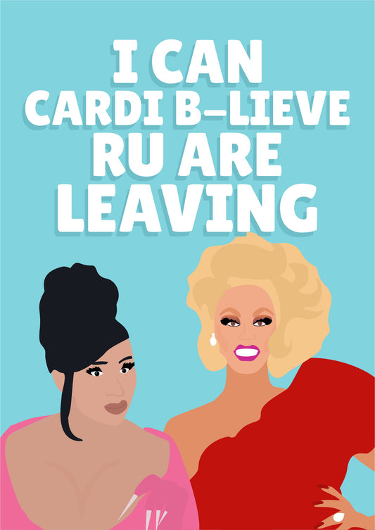 Custom A4 card I Can Cardi B-Lieve RU are Leaving *plus express postage*