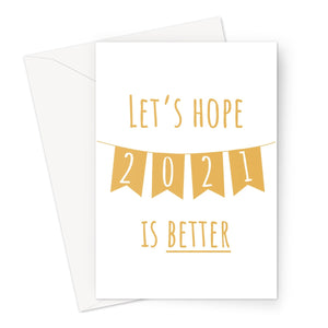 Let's Hope 2021 is Better Funny Birthday Anniversary Father's Day Quarantine Pandemic Social Distance Isolation Greeting Card
