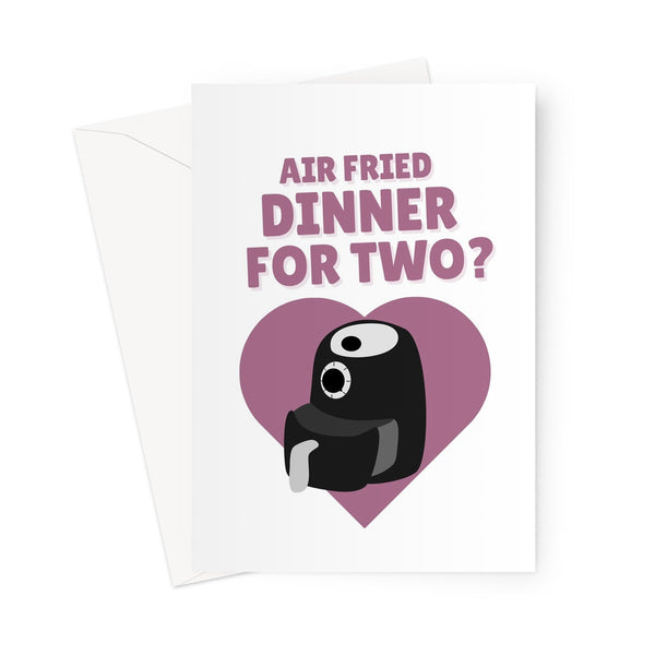 Air Fried Dinner For Two? Funny Love Cooking Food Valentine's Day Anniversary  Greeting Card