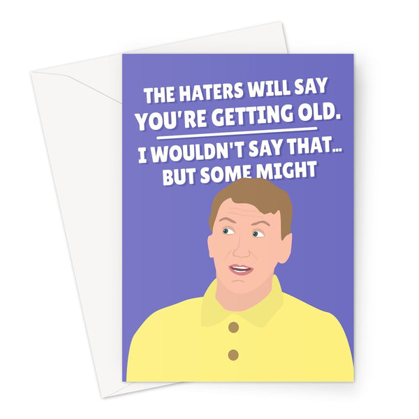 Joe Lycett The Haters Will Say You're Getting Old Funny Politics Sunday Interview Fan Birthday Greeting Card