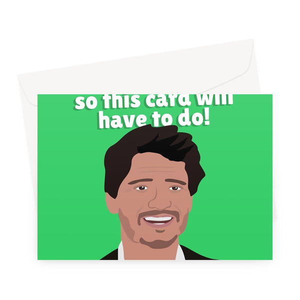 I Couldn't Get You Pedro Pascal So This Card Will Have To Do Funny Birthday Anniversary Celebrity Film Movie Tv Show Fancy Fan  Greeting Card