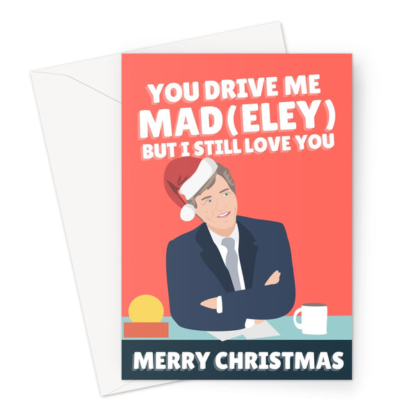 You Drive Me Mad But I Still Love You Merry Christmas Richard Madeley Pun Morning TV Funny Mum Dad Piers Xmas Judy Greeting Card