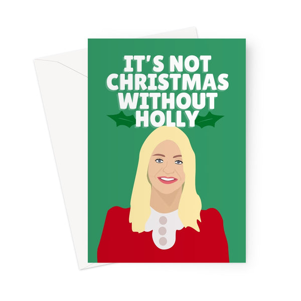 It's Not Christmas Without Holly Funny Pun Willoughby Morning TV Xmas Philip Celebrity Greeting Card