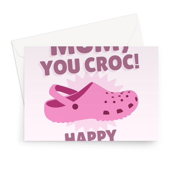 Mum, You Croc! Happy Mother's Day Funny Shoes Pink Fashion Trend Pun  Greeting Card